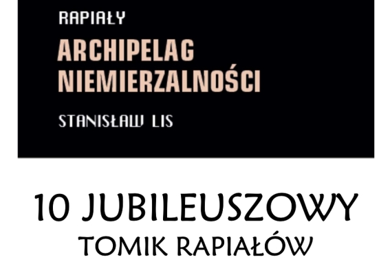 10 Tom Rapiałów: Archipelag Niemierzalności